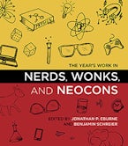 The Years Work in Nerds, Wonks, and Neocons