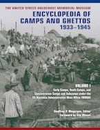 The United States Holocaust Memorial Museum Encyclopedia of Camps and Ghettos, 1933-1945, Volume I