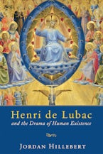 Henri de Lubac and the Drama of Human Existence