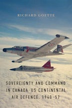 Sovereignty and Command in Canada–US Continental Air Defence, 1940–57