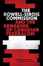 The Rowell-Sirois Commission and the Remaking of Canadian Federalism