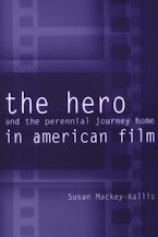 The Hero and the Perennial Journey Home in American Film