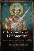 Violence and Belief in Late Antiquity