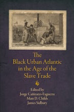 The Black Urban Atlantic in the Age of the Slave Trade