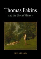 Thomas Eakins and the Uses of History