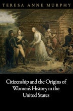 Citizenship and the Origins of Womens History in the United States