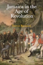 Jamaica in the Age of Revolution