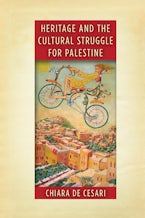 Heritage and the Cultural Struggle for Palestine