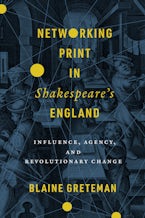 Networking Print in Shakespeare’s England