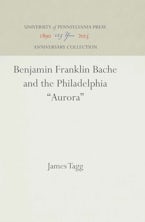 Benjamin Franklin Bache and the Philadelphia "Aurora"
