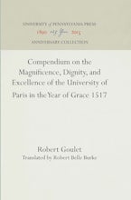 Compendium on the Magnificence, Dignity, and Excellence of the University of Paris in the Year of Grace 1517