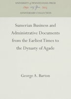 Sumerian Business and Administrative Documents from the Earliest Times to the Dynasty of Agade