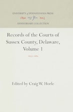 Records of the Courts of Sussex County, Delaware, Volume 1